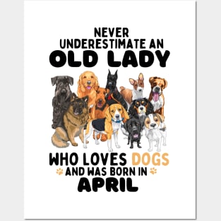 Never Underestimate An Old Lady Who Loves Dogs And Was April Posters and Art